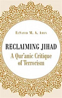 Reclaiming Jihad : A Quranic Critique of Terrorism (Paperback)