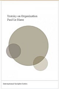 Leon Trotsky and the Organizational Principles of the Revolutionary Party (Paperback)