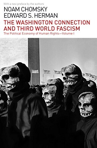 The Washington Connection and Third World Fascism: The Political Economy of Human Rights: Volume I (Paperback)