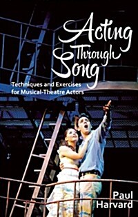 Acting Through Song: Techniques and Exercises for Musical-Theatre Actors (Paperback)