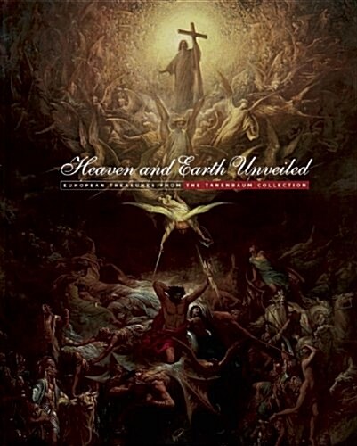 Heaven and Earth Unveiled: European Treasures from the Tanenbaum Collection (Paperback)
