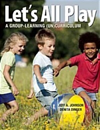 Lets All Play: A Group-Learning (Un)Curriculum (Paperback)