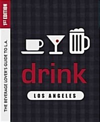 Drink: Los Angeles: The Drink Lovers Guide to L.A. (Paperback)