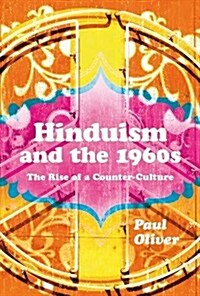 Hinduism and the 1960s : The Rise of a Counter-Culture (Hardcover)