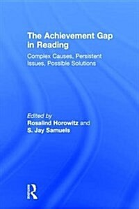 The Achievement Gap in Reading : Complex Causes, Persistent Issues, Possible Solutions (Hardcover)