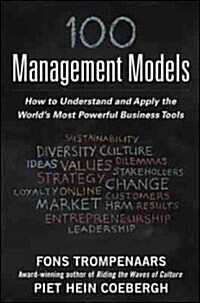 100+ Management Models: How to Understand and Apply the Worlds Most Powerful Business Tools (Hardcover)