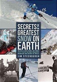 Secrets of the Greatest Snow on Earth: Weather, Climate Change, and Finding Deep Powder in Utahs Wasatch Mountains and Around the World (Paperback)