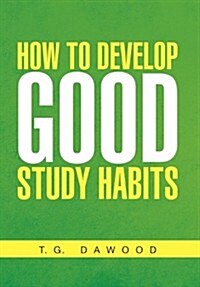 How to Develop Good Study Habits (Paperback)