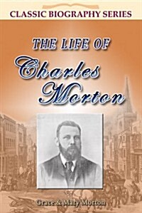 The Life of Charles Morton (Paperback)