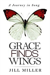 Grace Finds Wings: A Journey in Song (Paperback)