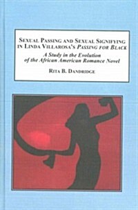 Sexual Passing and Sexual Signifying in Linda Villarosa뭩 Passing for Black (Hardcover)