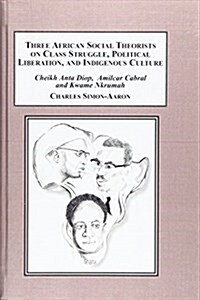 Three African Social Theorists on Class Struggle, Political Liberation, and Indigenous Culture (Hardcover)