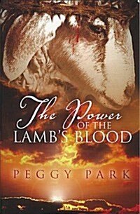 The Power of the Lamb S Blood: A Psalm of Protection (Paperback)