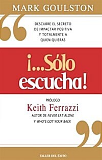 Solo escucha / Just listen (Paperback)