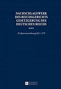 Nachschlagewerk Des Reichsgerichts - Gesetzgebung Des Deutschen Reichs: Zivilprozessordnung ㎣ 1-270 (Hardcover)