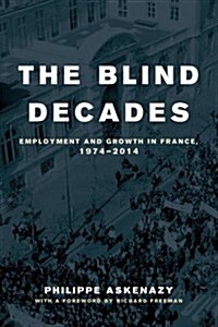 The Blind Decades: Employment and Growth in France, 1974-2014 (Hardcover)