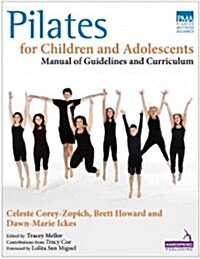 Pilates for Children and Adolescents : Manual of Guidelines and Curriculum (Paperback)