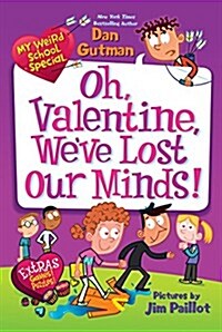 My Weird School Special: Oh, Valentine, Weve Lost Our Minds! (Paperback)