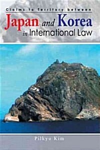 Claims to Territory Between Japan and Korea in International Law (Hardcover)