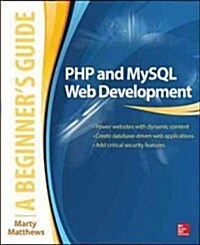 PHP and MySQL Web Development: A Beginners Guide (Paperback)