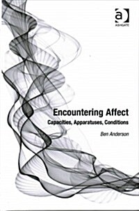 Encountering Affect : Capacities, Apparatuses, Conditions (Hardcover, New ed)