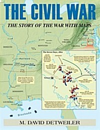 The Civil War: The Story of the War with Maps (Paperback)