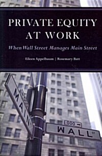 Private Equity at Work: When Wall Street Manages Main Street (Paperback)
