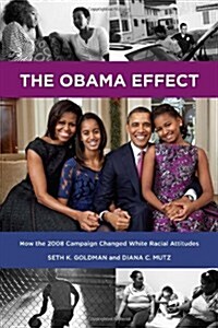 The Obama Effect: How the 2008 Campaign Changed White Racial Attitudes (Paperback)