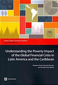 Understanding the Poverty Impact of the Global Financial Crisis in Latin America and the Caribbean (Paperback)