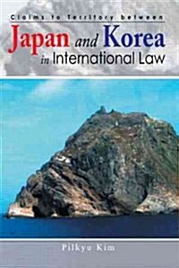 Claims to Territory Between Japan and Korea in International Law (Paperback)