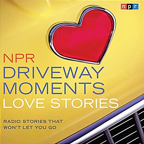 NPR Driveway Moments Love Stories (Audio CD)