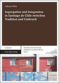 Segregation Und Integration in Santiago De Chile Zwischen Tradition Und Umbruch (Paperback)