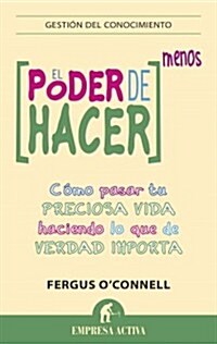 El Poder de Hacer Menos (Paperback)