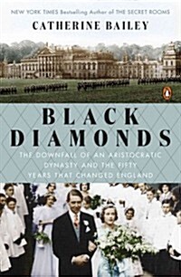 Black Diamonds: The Downfall of an Aristocratic Dynasty and the Fifty Years That Changed England (Paperback)