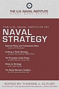 The U.s. Naval Institute on Naval Strategy (Paperback)