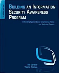 Building an Information Security Awareness Program: Defending Against Social Engineering and Technical Threats (Paperback)