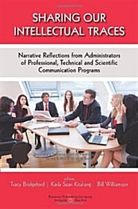 Sharing Our Intellectual Traces: Narrative Reflections from Administrators of Professional, Technical, and Scientific Programs (Paperback)