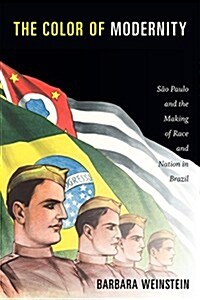 The Color of Modernity: S? Paulo and the Making of Race and Nation in Brazil (Hardcover)