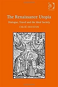 The Renaissance Utopia : Dialogue, Travel and the Ideal Society (Hardcover, New ed)