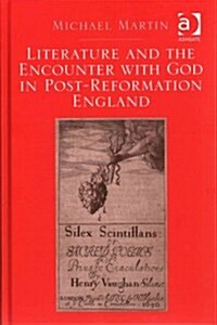 Literature and the Encounter With God in Post-Reformation England (Hardcover)
