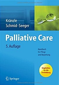 Palliative Care: Handbuch Fur Pflege Und Begleitung (Paperback, 5, 5., Aktualisier)