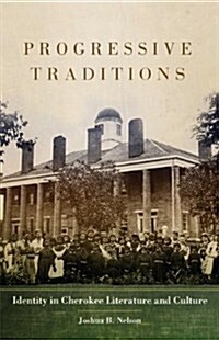 Progressive Traditions, 61: Identity in Cherokee Literature and Culture (Hardcover)