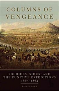 Columns of Vengeance: Soldiers, Sioux, and the Punitive Expeditions, 1863-1864 (Paperback)