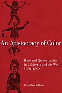 An Aristocracy of Color: Race and Reconstruction in California and the West, 1850-1890volume 5 (Paperback)
