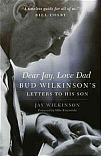 Dear Jay, Love Dad: Bud Wilkinsons Letters to His Son (Paperback)