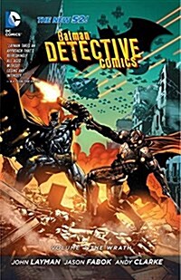 Batman: Detective Comics Vol. 4: The Wrath (the New 52) (Paperback, 52)