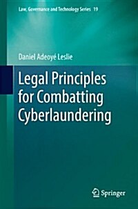 Legal Principles for Combatting Cyberlaundering (Hardcover)