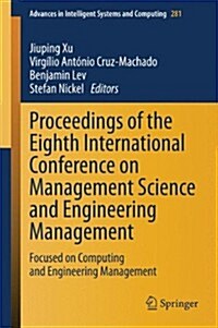 Proceedings of the Eighth International Conference on Management Science and Engineering Management: Focused on Computing and Engineering Management (Hardcover, 2014)