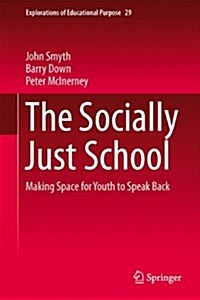 The Socially Just School: Making Space for Youth to Speak Back (Hardcover, 2014)