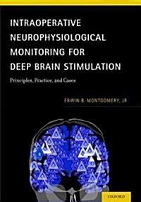 Intraoperative Neurophysiological Monitoring for Deep Brain Stimulation: Principles, Practice, and Cases (Hardcover)